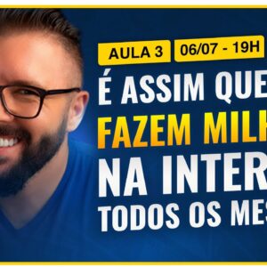 Aula 03 - É ASSIM QUE ELES FAZEM MILHÕES NA INTERNET TODOS OS MESES