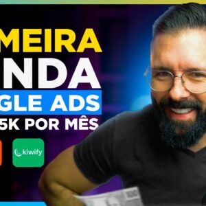 PRIMEIRA VENDA como Afiliado Hotmart, Kiwify com GOOGLE ADS, Passo a Passo do Zero até 5 Mil p/ Mês