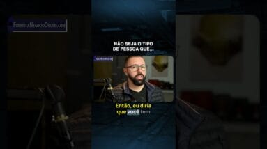 Não seja o tipo de pessoa que...