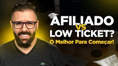 Afiliado x Low Ticket - Qual o Melhor Para Começar no Marketing Digital (Guia Para Iniciantes)