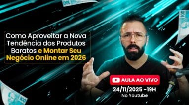 🔴 Ao Vivo - Como Aproveitar a Nova Tendência dos Produtos Baratos e Montar Seu Negócio Online (2026)
