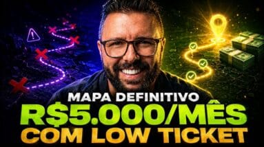 Low Ticket Definitivo: Como Fazer R$ 5.000 p/ Mês, 1 Produto, Sem Aparecer, Sem Seguidor
